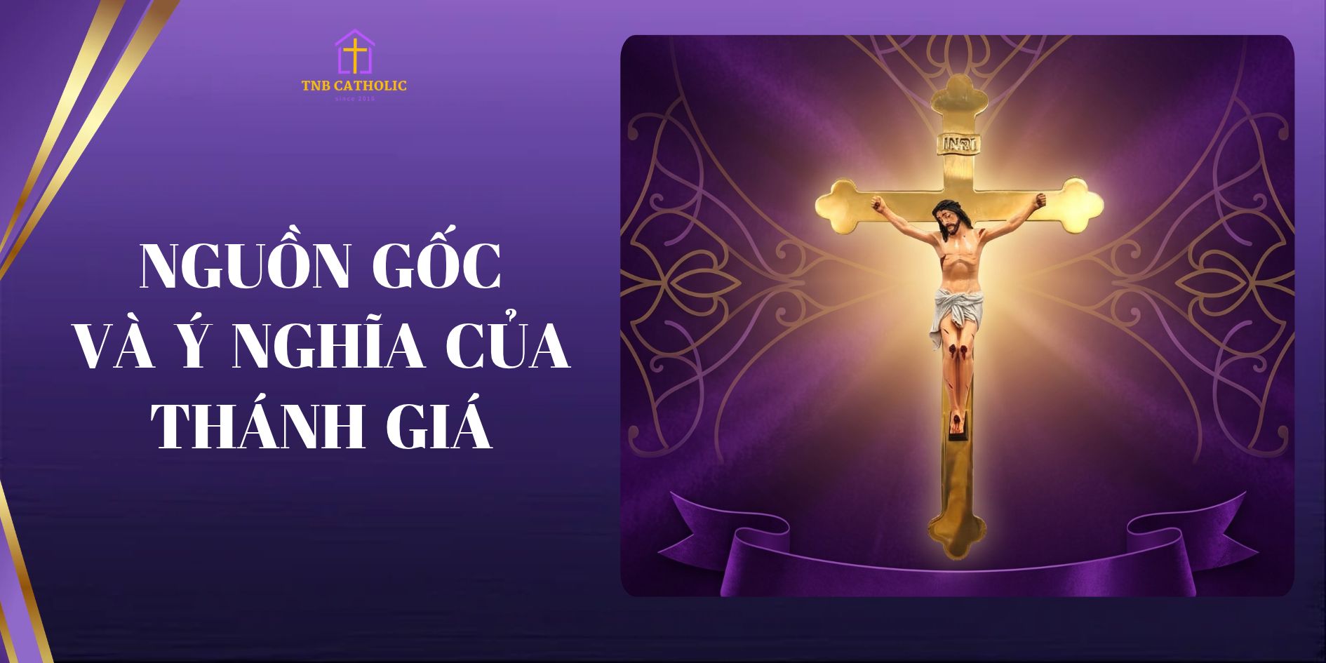 NGUỒN GỐC VÀ Ý NGHĨA CỦA THÁNH GIÁ